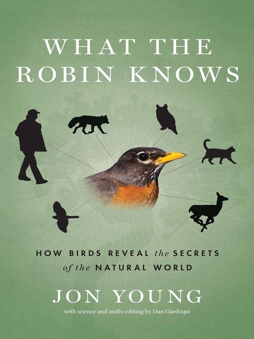 Title details for What the Robin Knows by Jon Young - Available